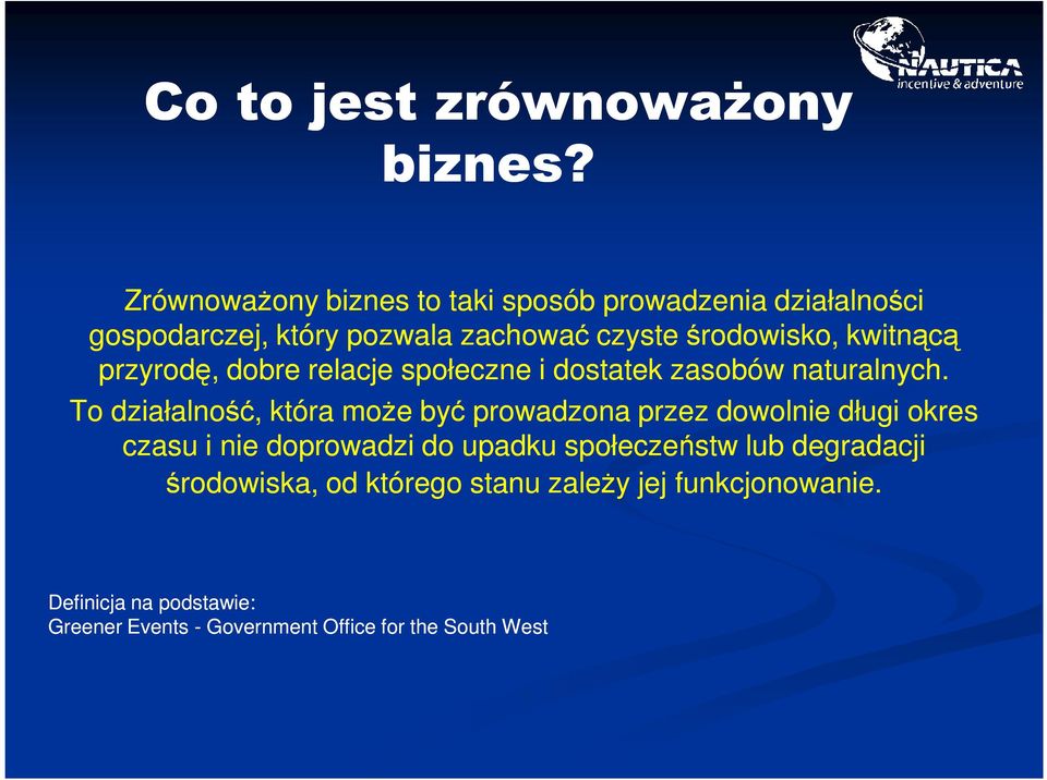 kwitnącą przyrodę, dobre relacje społeczne i dostatek zasobów naturalnych.