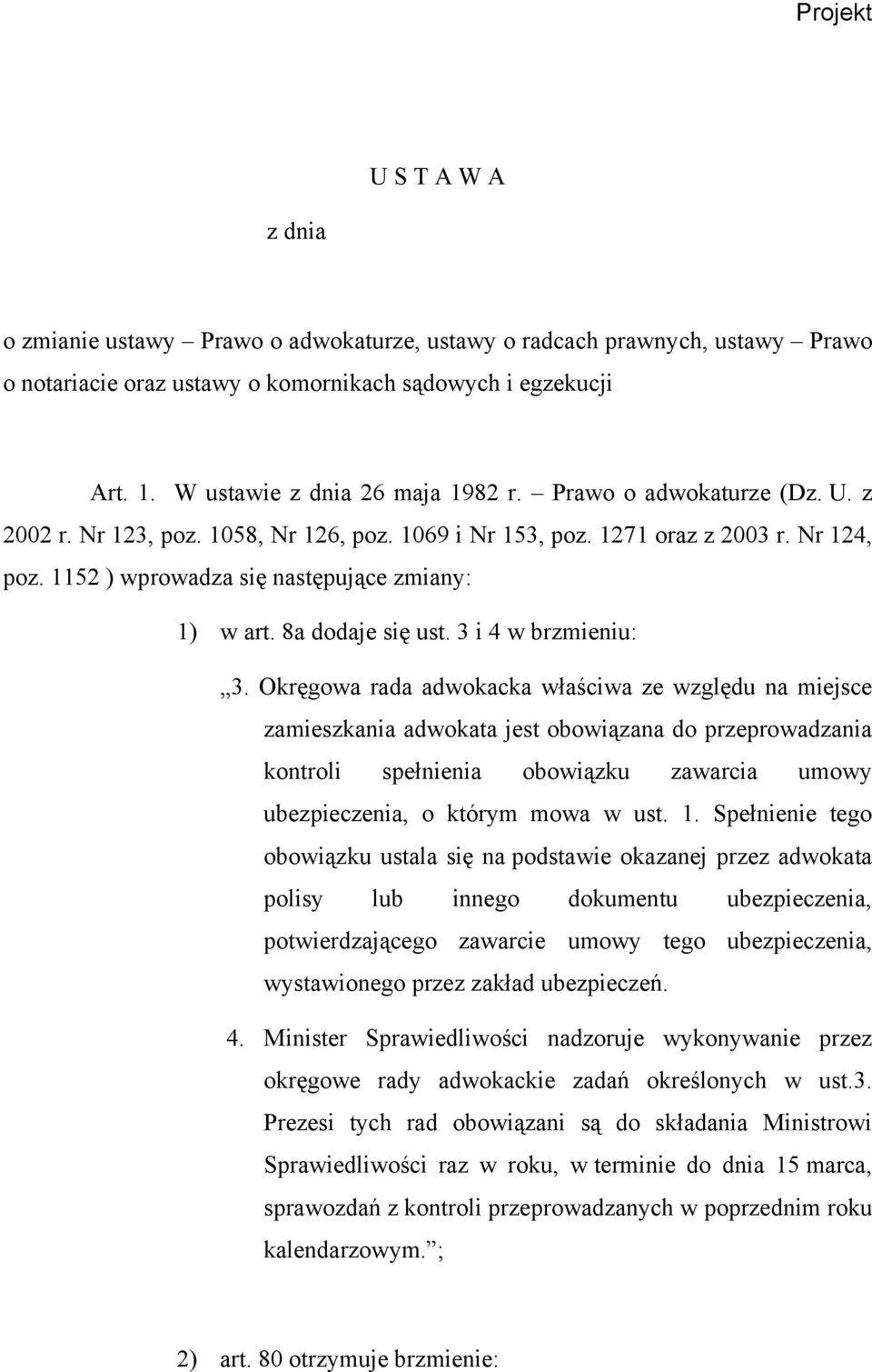 1152 ) wprowadza się następujące zmiany: 1) w art. 8a dodaje się ust. 3 i 4 w brzmieniu: 3.