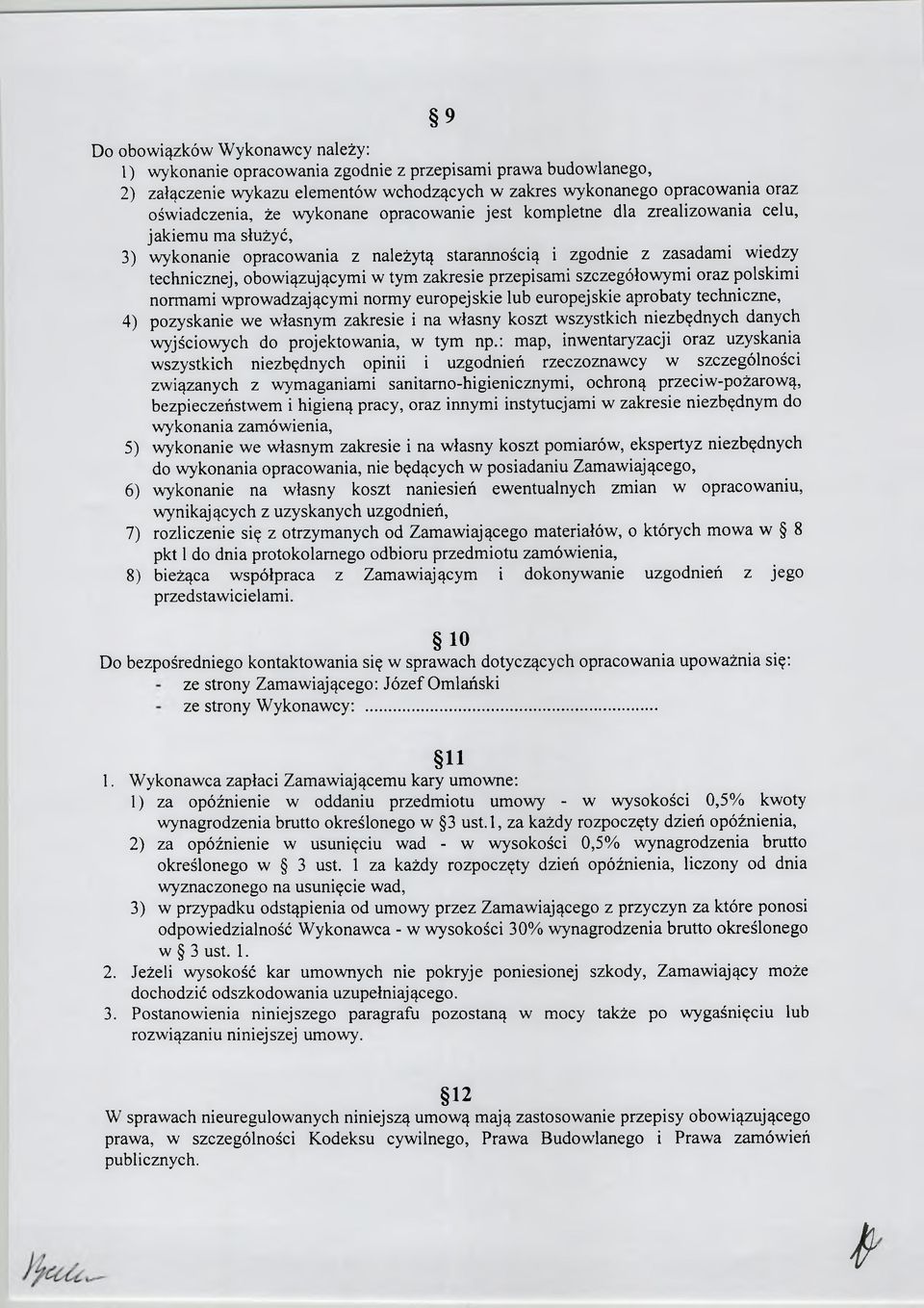 przepisami szczegółowymi oraz polskimi normami wprowadzającymi normy europejskie lub europejskie aprobaty techniczne, 4) pozyskanie we własnym zakresie i na własny koszt wszystkich niezbędnych danych