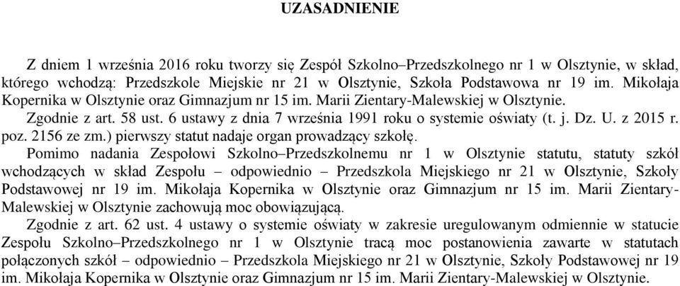 poz. 2156 ze zm.) pierwszy statut nadaje organ prowadzący szkołę.