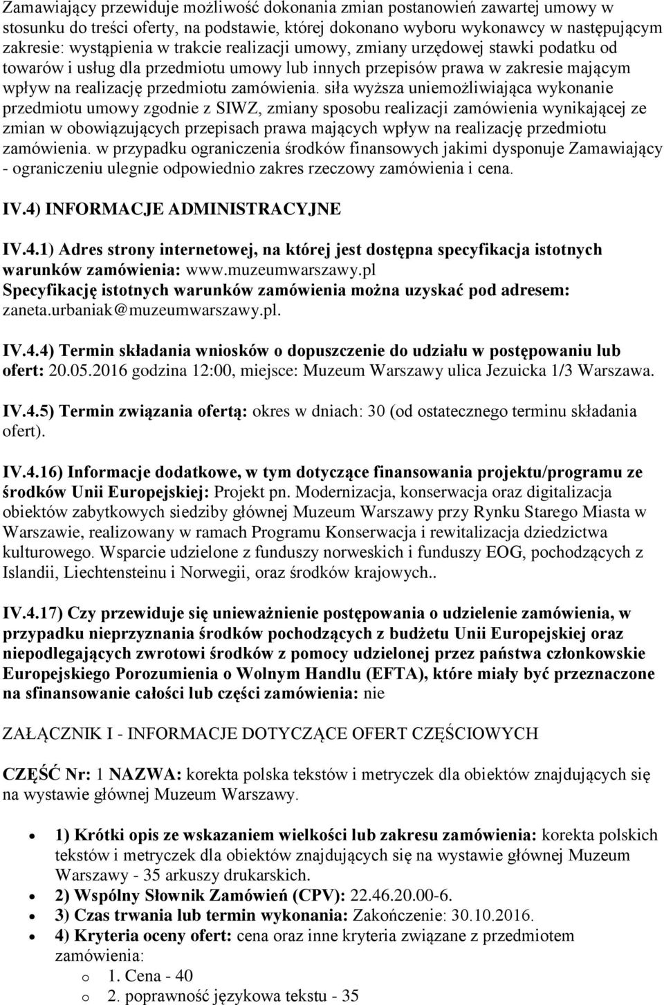 siła wyższa uniemożliwiająca wykonanie przedmiotu umowy zgodnie z SIWZ, zmiany sposobu realizacji zamówienia wynikającej ze zmian w obowiązujących przepisach prawa mających wpływ na realizację