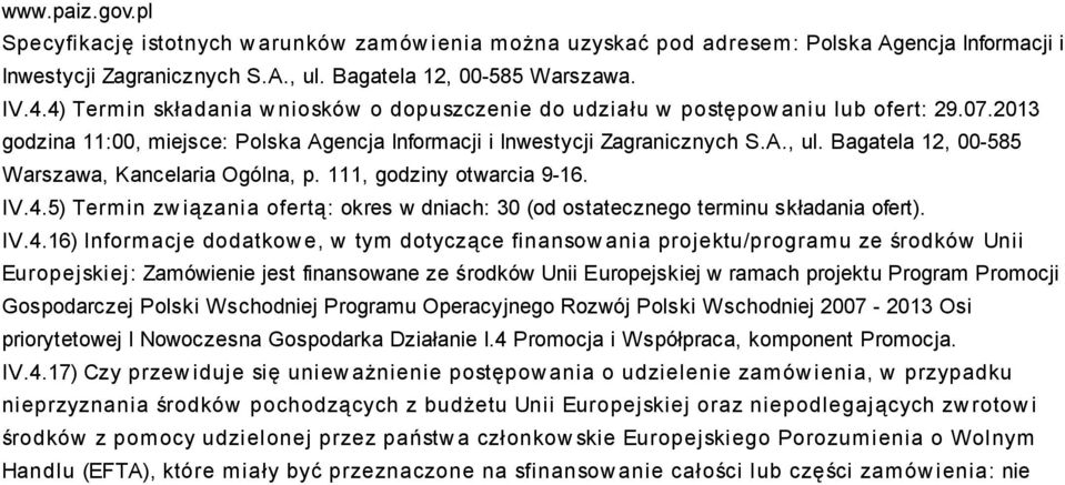 Bagatela 12, 00-585 Warszawa, Kancelaria Ogólna, p. 111, godziny otwarcia 9-16. IV.4.