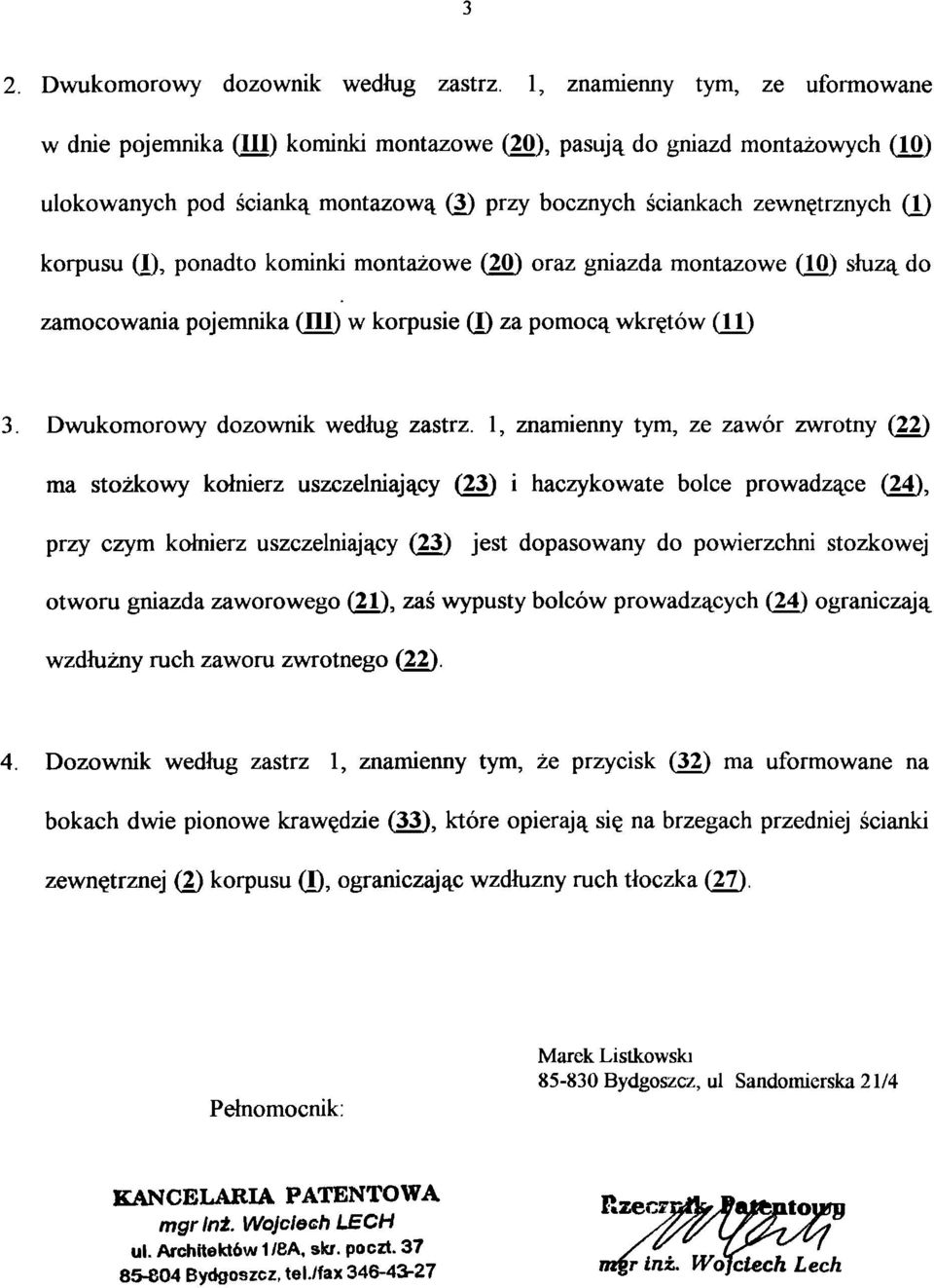 (I), ponadto kominki montażowe (20) oraz gniazda montażowe (10) służą do zamocowania pojemnika (III) w korpusie (I) za pomocą wkrętów (11) 3. Dwukomorowy dozownik według zastrz.