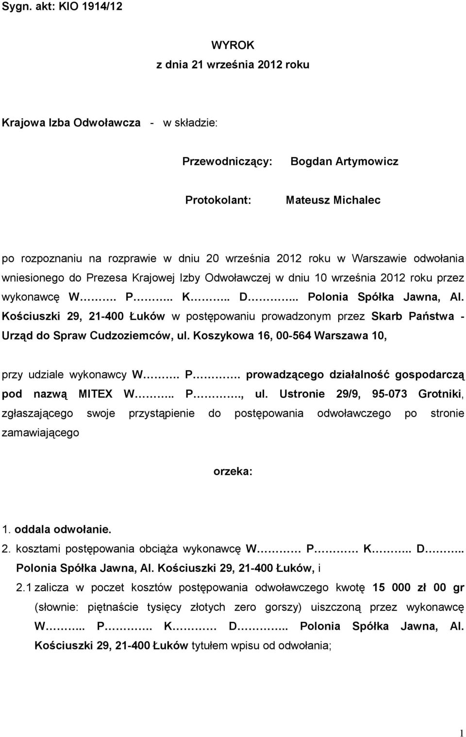 Kościuszki 29, 21-400 Łuków w postępowaniu prowadzonym przez Skarb Państwa - Urząd do Spraw Cudzoziemców, ul. Koszykowa 16, 00-564 Warszawa 10, przy udziale wykonawcy W. P. prowadzącego działalność gospodarczą pod nazwą MITEX W.