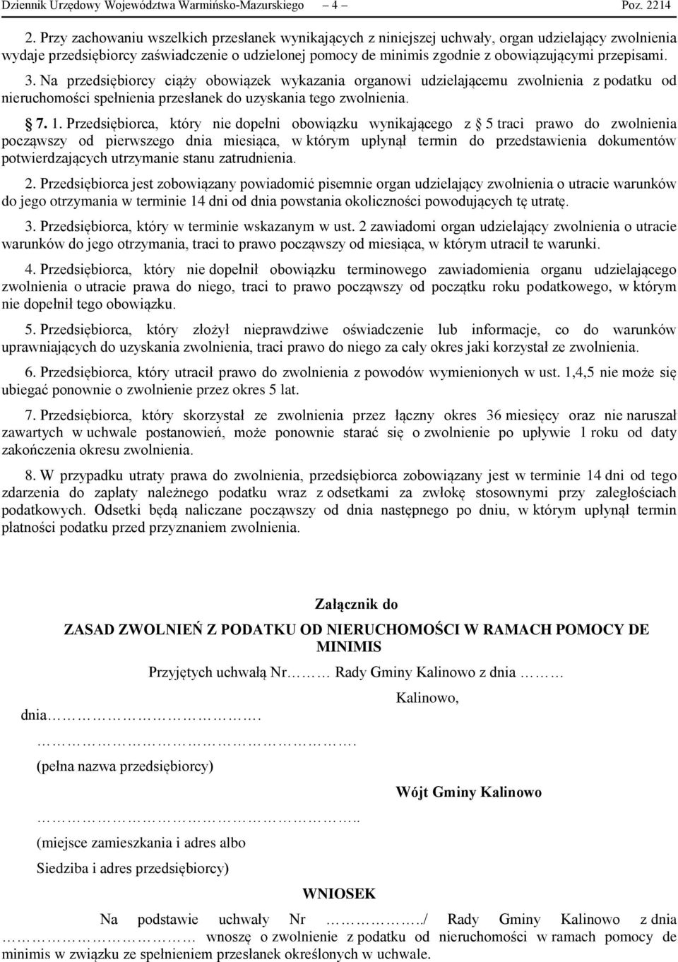 przepisami. 3. Na przedsiębiorcy ciąży obowiązek wykazania organowi udzielającemu zwolnienia z podatku od nieruchomości spełnienia przesłanek do uzyskania tego zwolnienia. 7. 1.