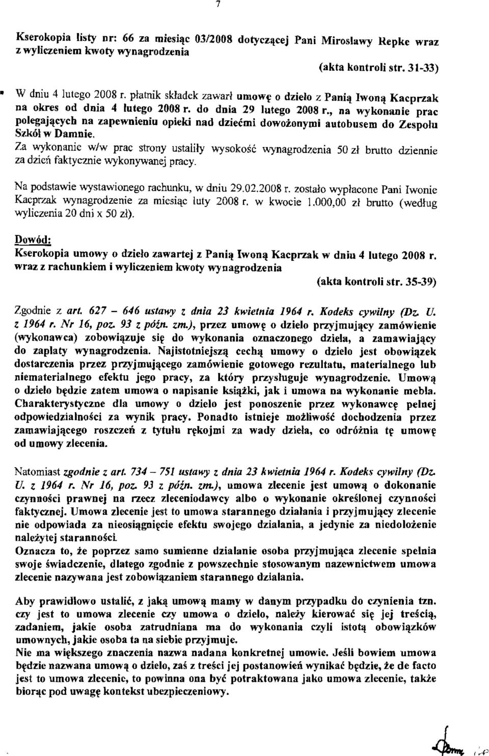 cych na zapewnieniu opieki nad dzieemi dowozonymi autobusem do Zespolu SzMI w Damnie. Za wykonanie w/w prac strony ustalily wysokosc wynagrodzenia 50 z!