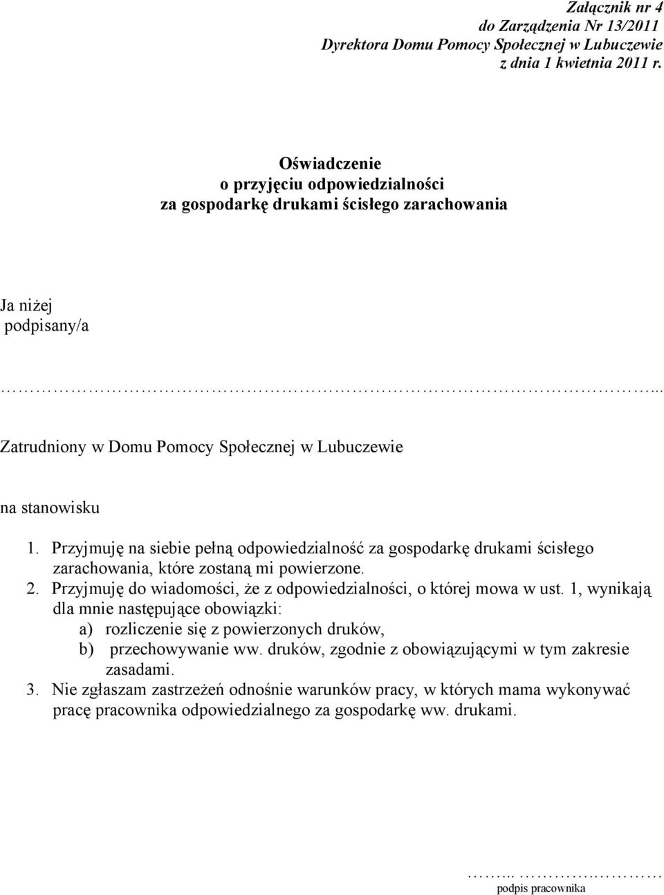 Przyjmuję na siebie pełną odpowiedzialność za gospodarkę drukami ścisłego zarachowania, które zostaną mi powierzone. 2.