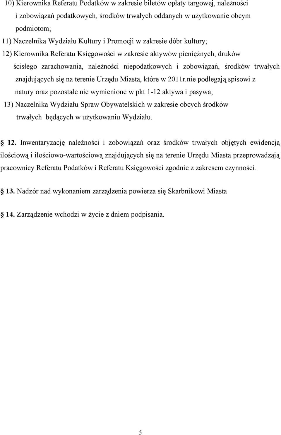 znajdujących się na terenie Urzędu Miasta, które w 2011r.