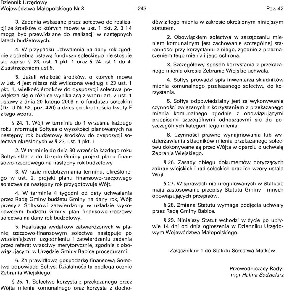 1 oraz 24 ust 1 do 4. Z zastrzeżeniem ust.5. 5. Jeżeli wielkość środków, o których mowa w ust. 4 jest niższa niż wyliczona według 23 ust. 1 pkt.