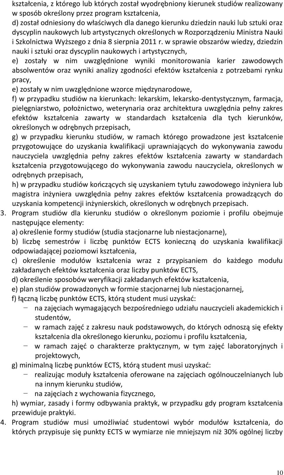 w sprawie obszarów wiedzy, dziedzin nauki i sztuki oraz dyscyplin naukowych i artystycznych, e) zostały w nim uwzględnione wyniki monitorowania karier zawodowych absolwentów oraz wyniki analizy