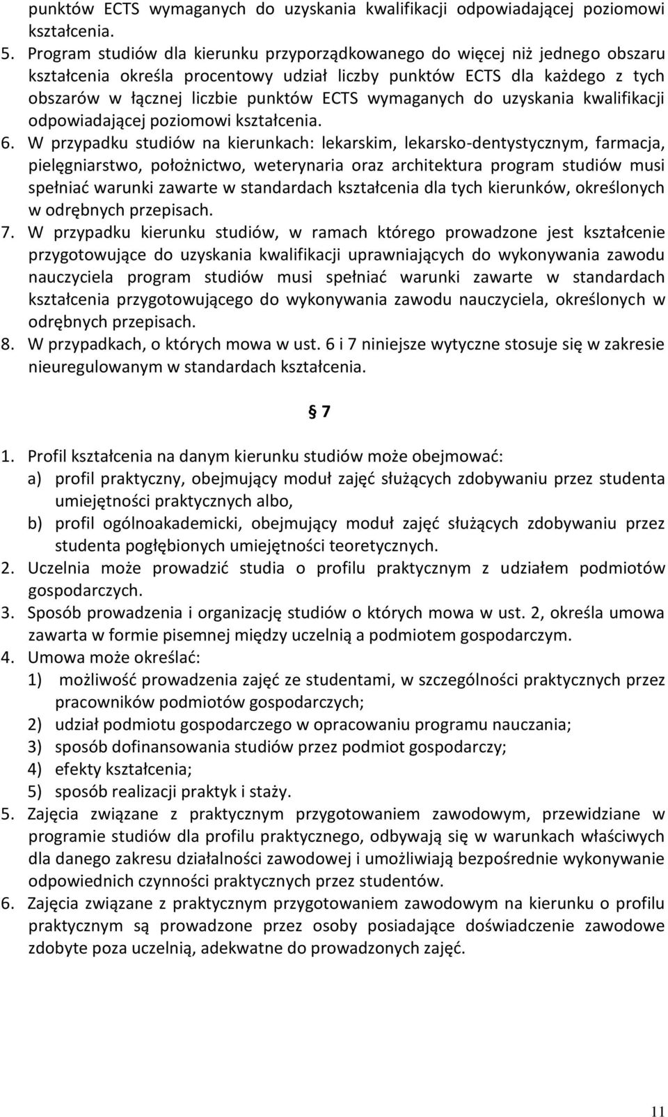 wymaganych do uzyskania kwalifikacji odpowiadającej poziomowi kształcenia. 6.