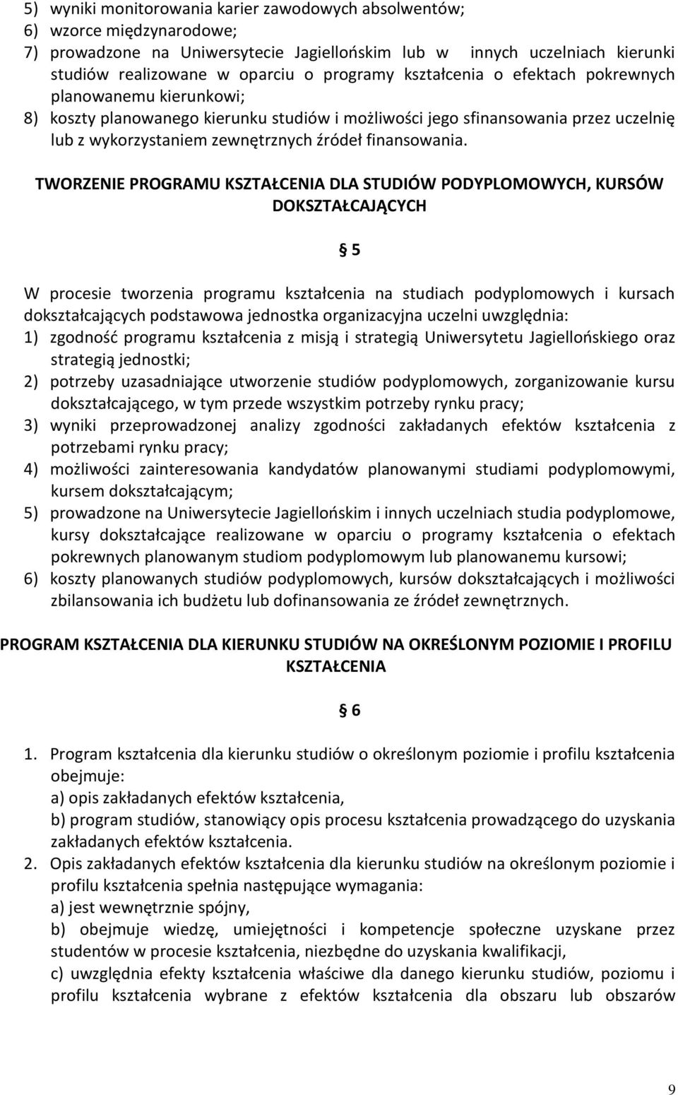 TWORZENIE PROGRAMU KSZTAŁCENIA DLA STUDIÓW PODYPLOMOWYCH, KURSÓW DOKSZTAŁCAJĄCYCH 5 W procesie tworzenia programu kształcenia na studiach podyplomowych i kursach dokształcających podstawowa jednostka