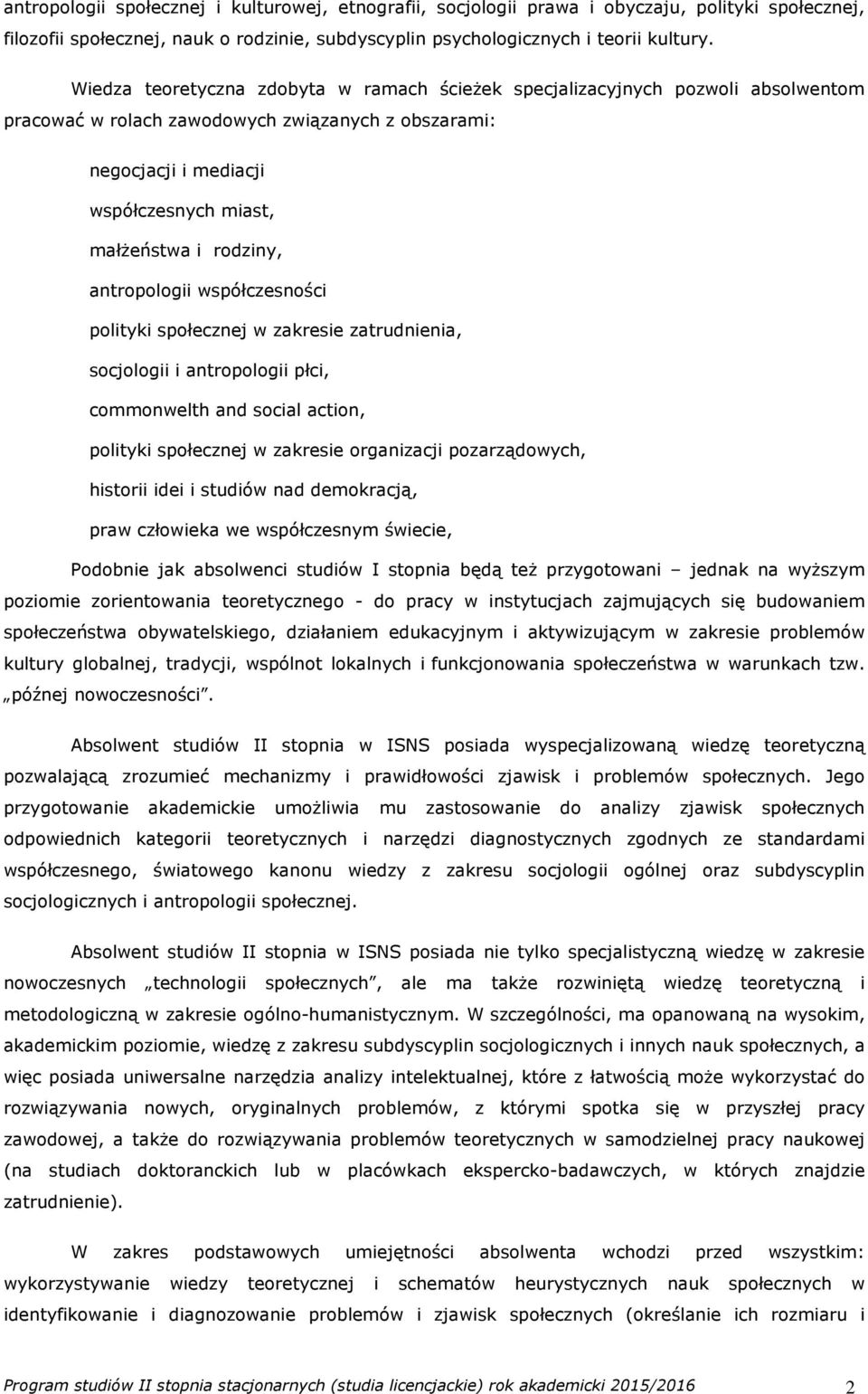 antropologii współczesności polityki społecznej w zakresie zatrudnienia, socjologii i antropologii płci, commonwelth and social action, polityki społecznej w zakresie organizacji pozarządowych,