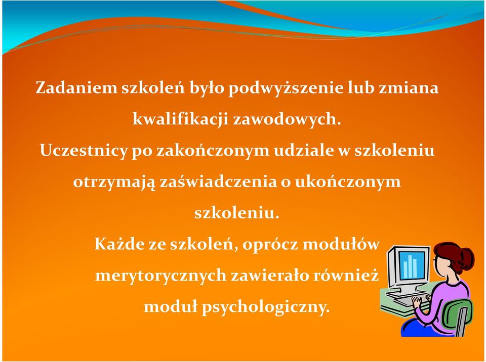 Uczestnicy po zakończonym udziale w szkoleniu otrzymają