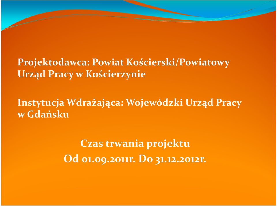 Wdrażająca: Wojewódzki Urząd Pracy w Gdańsku