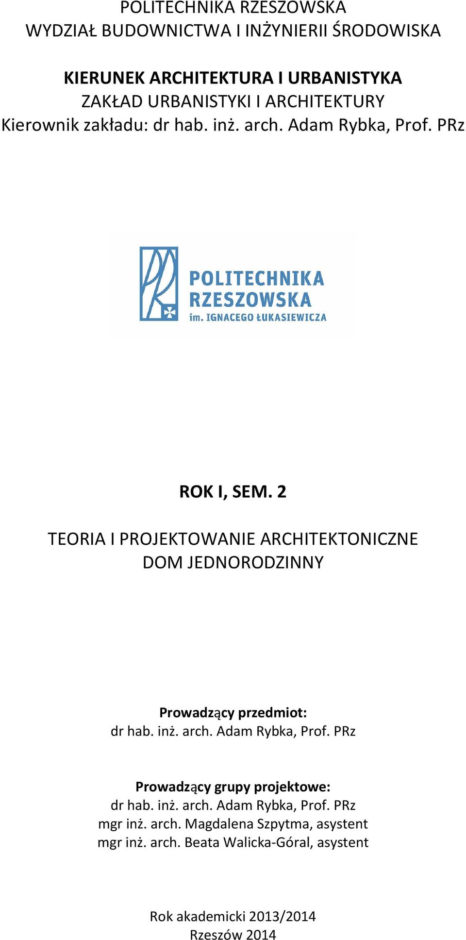 2 TEORIA I PROJEKTOWANIE ARCHITEKTONICZNE Prowadzący przedmiot: dr hab. inż. arch. Adam Rybka, Prof.