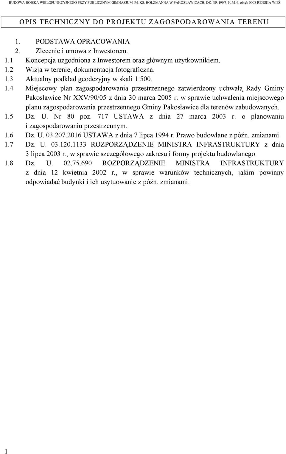 w sprawie uchwalenia miejscowego planu zagospodarowania przestrzennego Gminy Pakosławice dla terenów zabudowanych. 1.5 Dz. U. Nr 80 poz. 717 USTAWA z dnia 27 marca 2003 r.