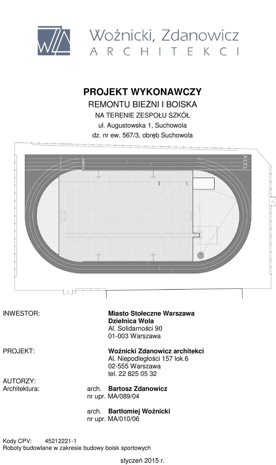 Solidarności 90 01-003 Warszawa PROJEKT: Woźnicki Zdanowicz architekci Al. Niepodległości 157 lok.6 02-555 Warszawa tel.