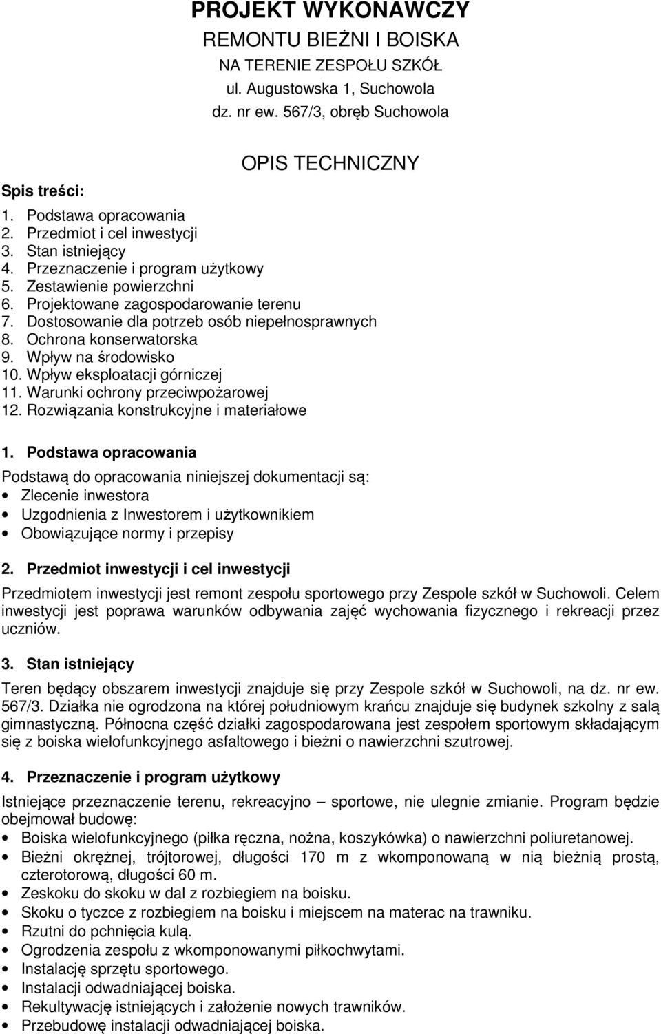 Dostosowanie dla potrzeb osób niepełnosprawnych 8. Ochrona konserwatorska 9. Wpływ na środowisko 10. Wpływ eksploatacji górniczej 11. Warunki ochrony przeciwpożarowej 12.