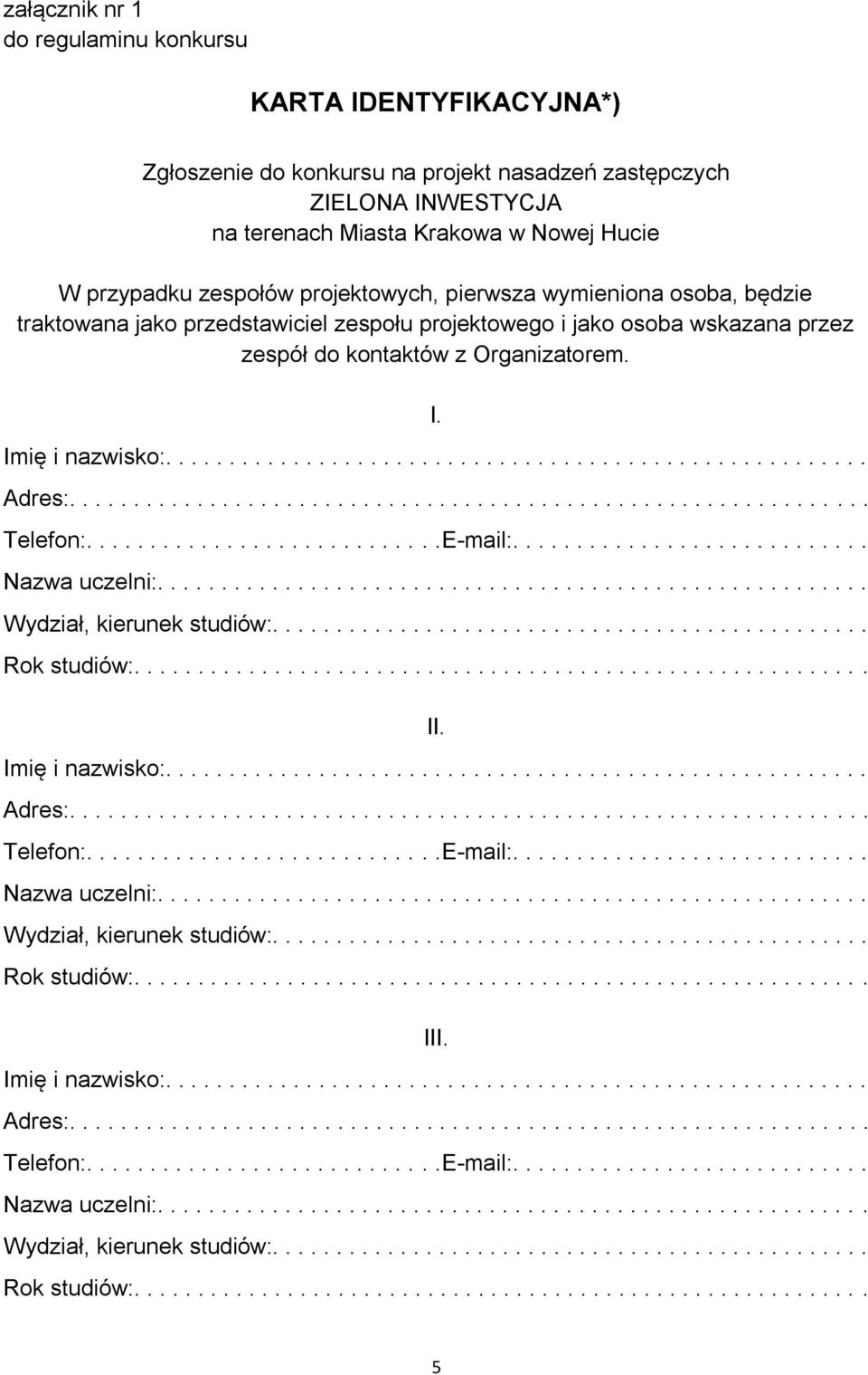 .............................................................. Telefon:............................E-mail:............................ Nazwa uczelni:........................................................ Wydział, kierunek studiów:.