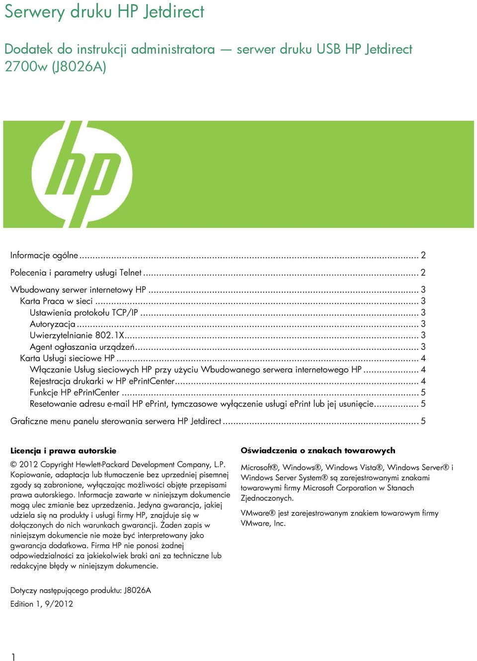 .. 4 Włączanie Usług sieciowych HP przy użyciu Wbudowanego serwera internetowego HP... 4 Rejestracja drukarki w HP eprintcenter... 4 Funkcje HP eprintcenter.