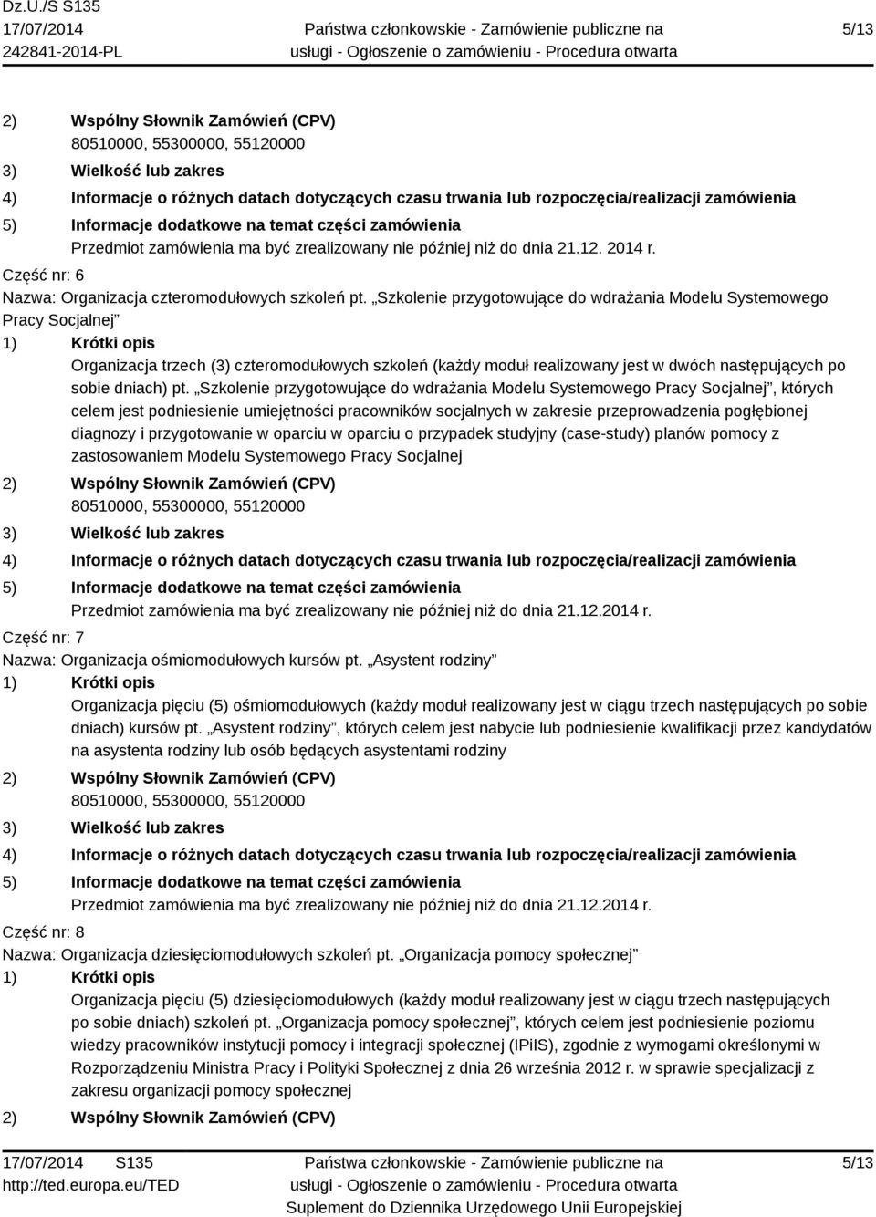 Szkolenie przygotowujące do wdrażania Modelu Systemowego Pracy Socjalnej, których celem jest podniesienie umiejętności pracowników socjalnych w zakresie przeprowadzenia pogłębionej diagnozy i