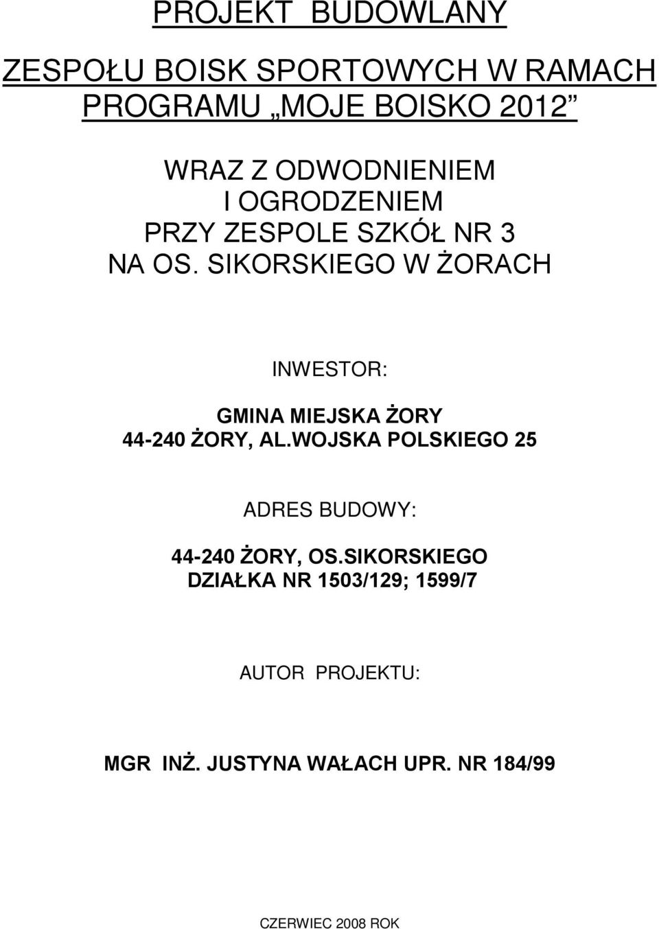 SIKORSKIEGO W śorach INWESTOR: GMINA MIEJSKA śory 44-240 śory, AL.