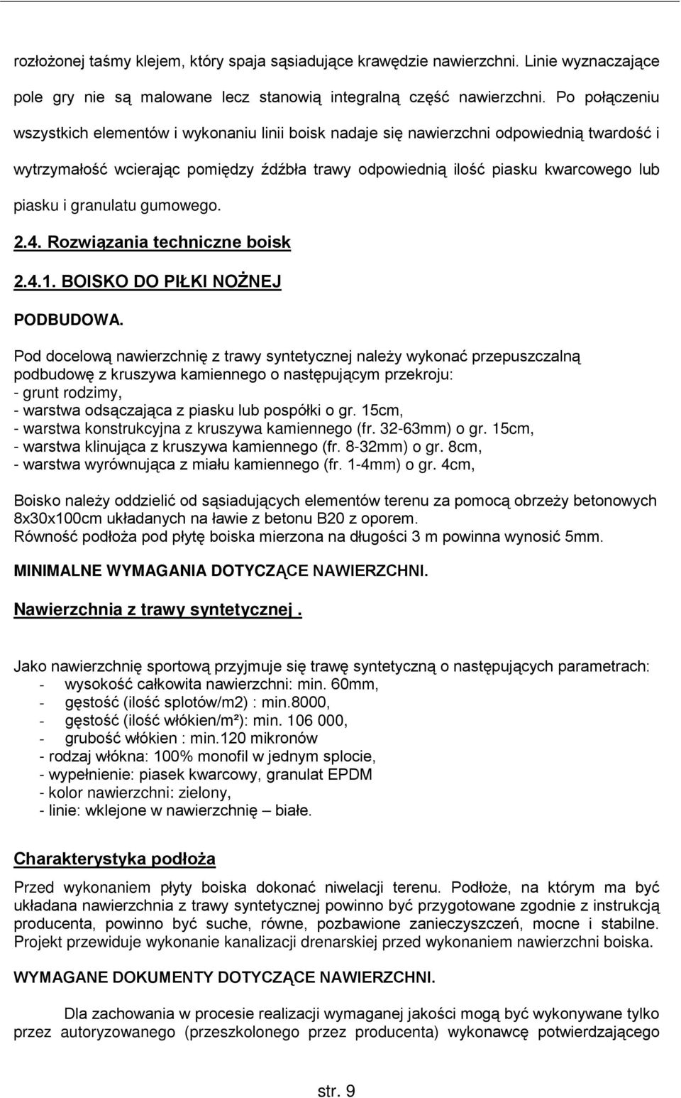 granulatu gumowego. 2.4. Rozwiązania techniczne boisk 2.4.1. BOISKO DO PIŁKI NOśNEJ PODBUDOWA.