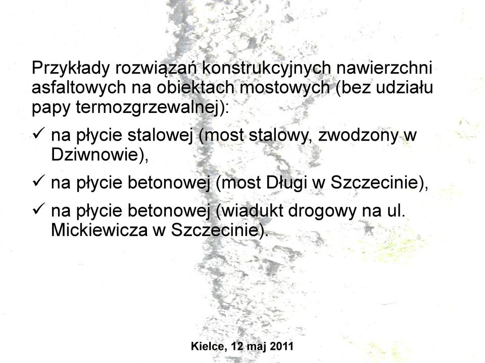 stalowy, zwodzony w Dziwnowie), na płycie betonowej (most Długi w