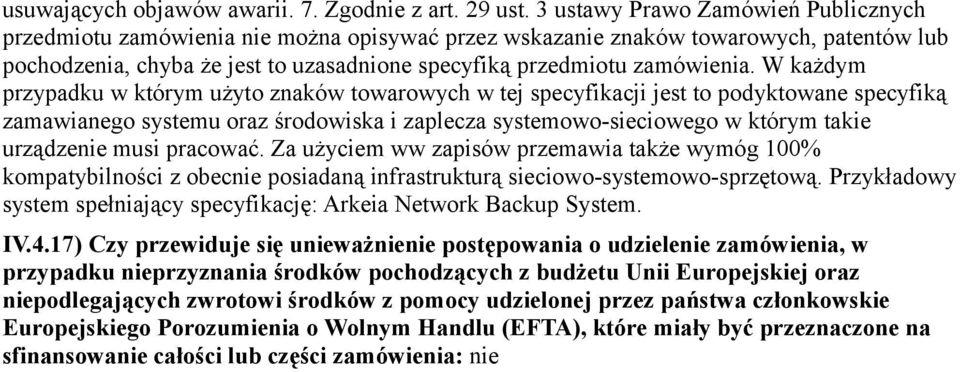 W każdym przypadku w którym użyto znaków towarowych w tej specyfikacji jest to podyktowane specyfiką zamawianego systemu oraz środowiska i zaplecza systemowo-sieciowego w którym takie urządzenie musi