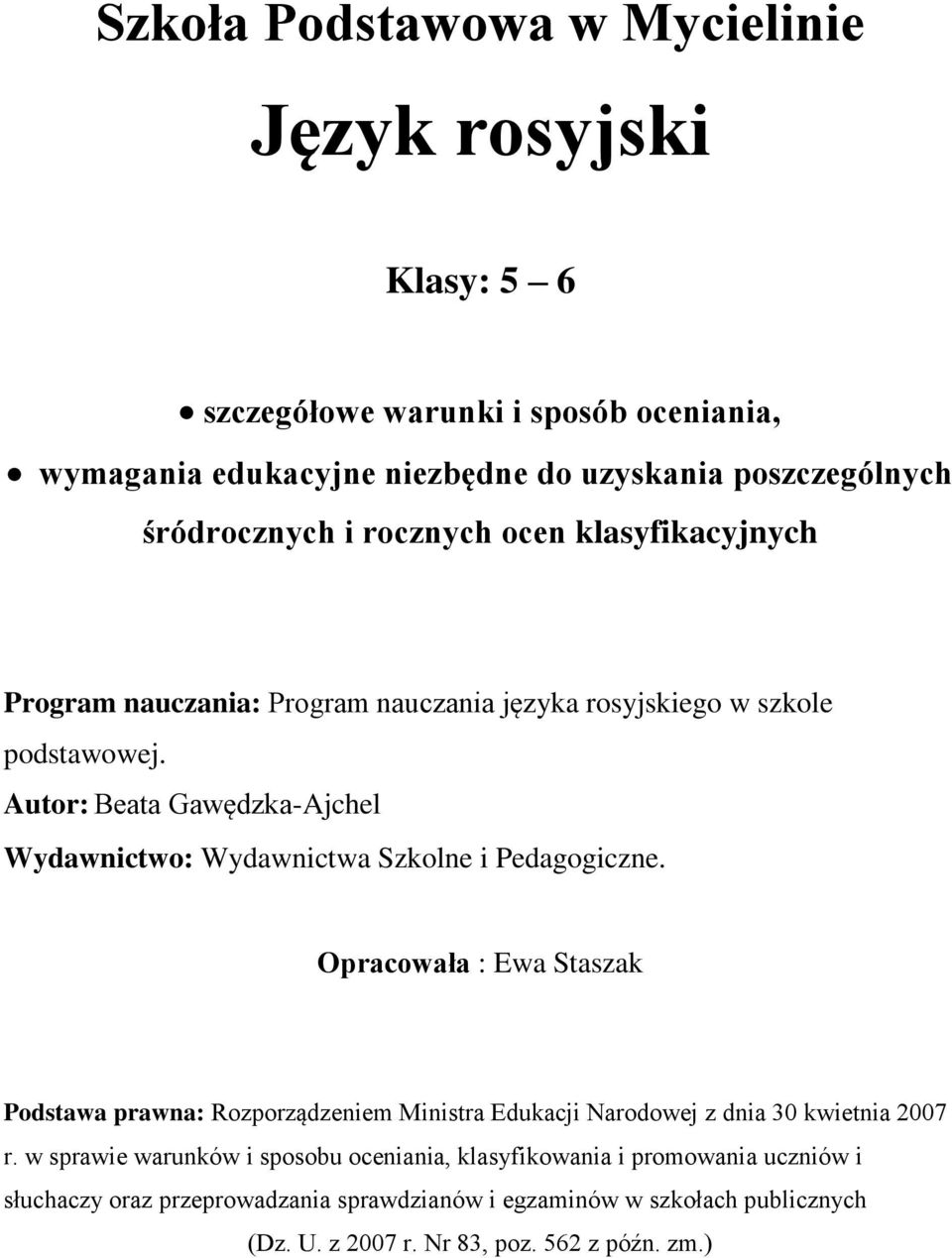 Autor: Beata Gawędzka-Ajchel Wydawnictwo: Wydawnictwa Szkolne i Pedagogiczne.