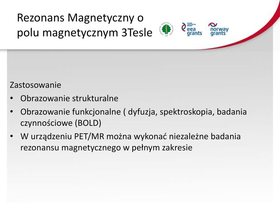 spektroskopia, badania czynnościowe (BOLD) W urządzeniu PET/MR