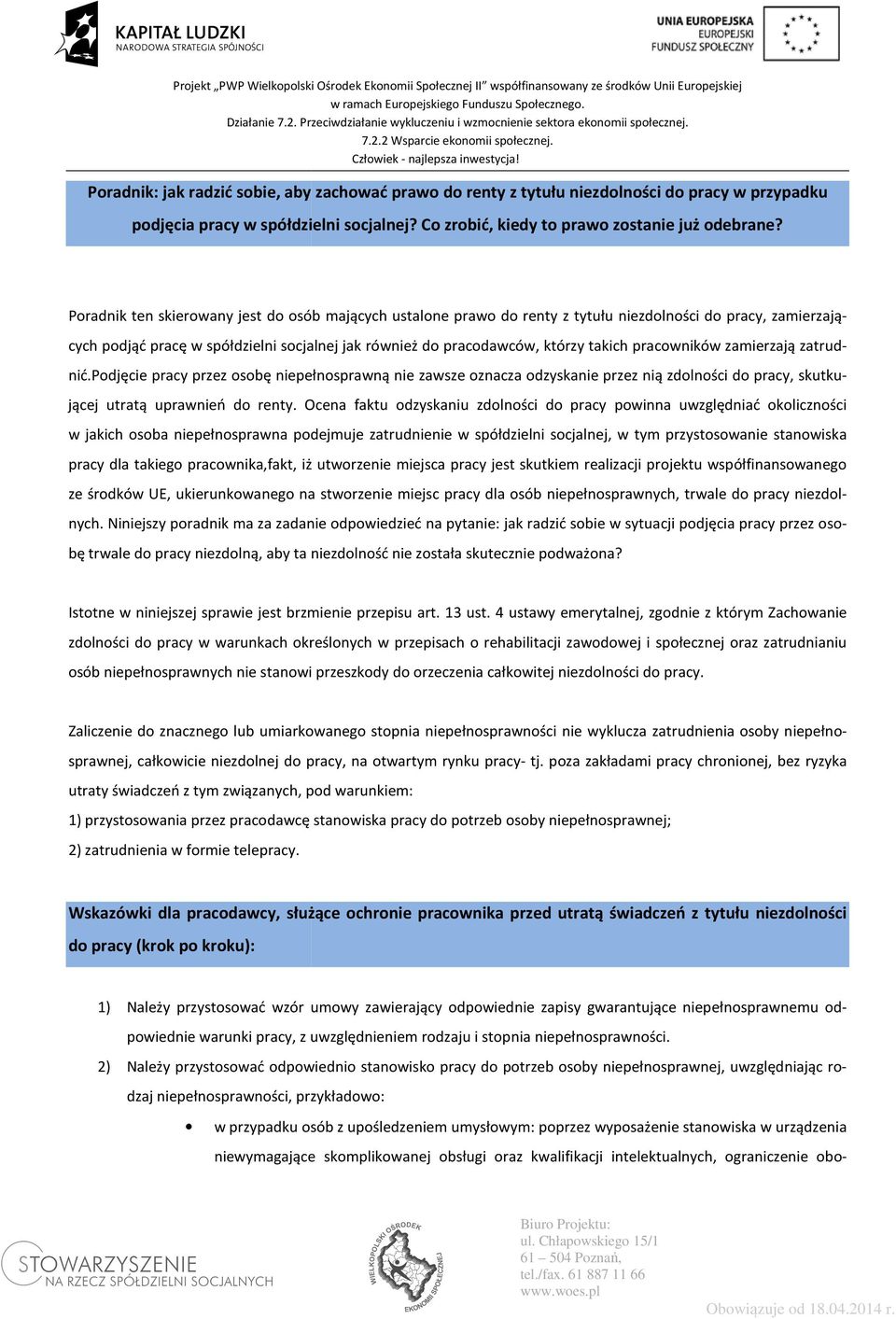 pracowników zamierzają zatrudniepełnosprawną nie zawsze oznacza odzyskanie przez nią zdolności do pracy, skutku- nić.podjęcie pracy przez osobę jącej utratą uprawnień do renty.