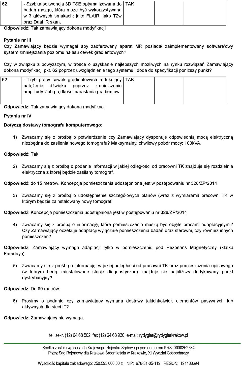 cewek gradientowych? Czy w związku z powyższym, w trosce o uzyskanie najlepszych możliwych na rynku rozwiązań Zamawiający dokona modyfikacji pkt.