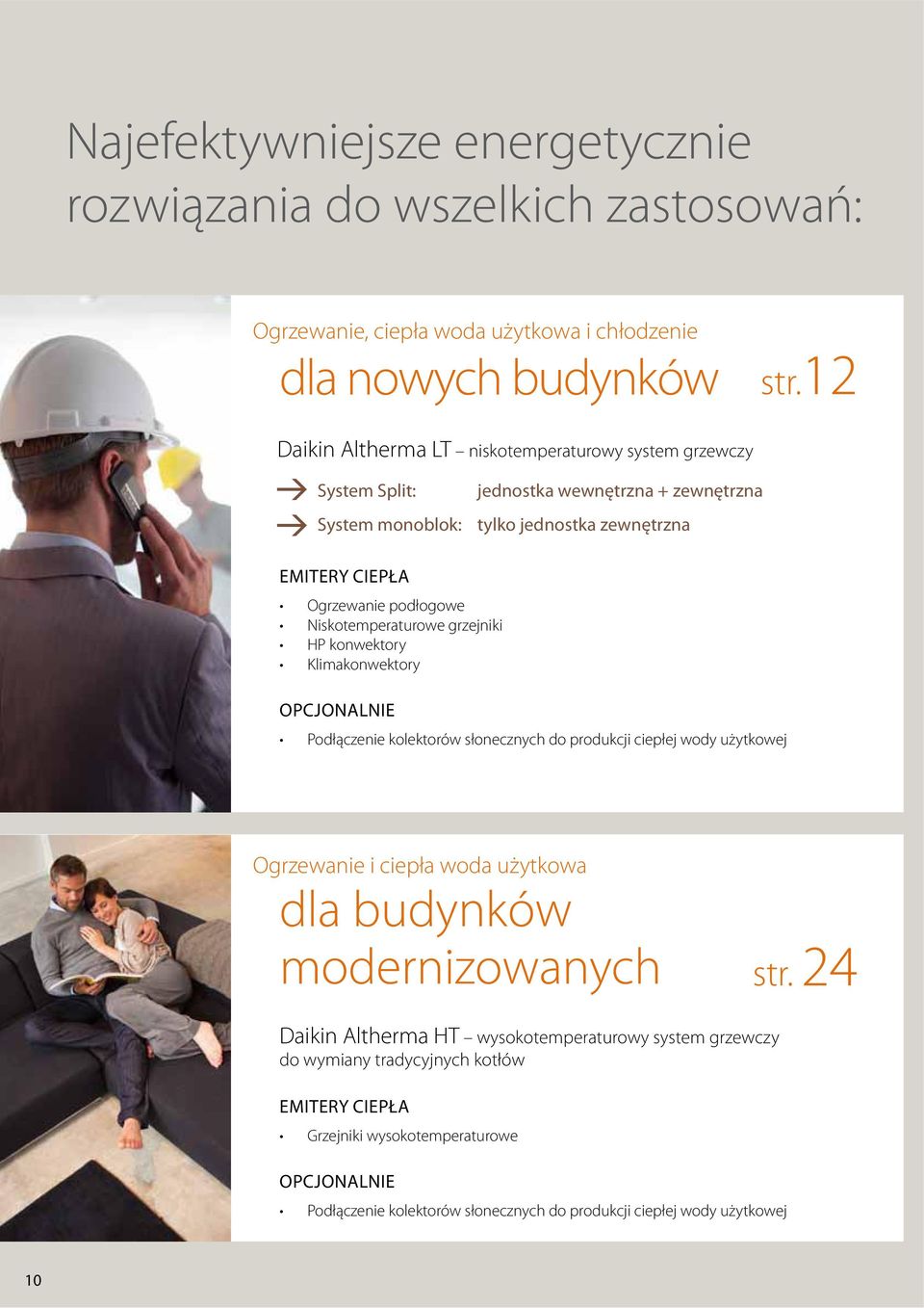 Niskotemperaturowe grzejniki HP konwektory Klimakonwektory OPCJONALNIE Podłączenie kolektorów słonecznych do produkcji ciepłej wody użytkowej Ogrzewanie i ciepła woda użytkowa dla budynków