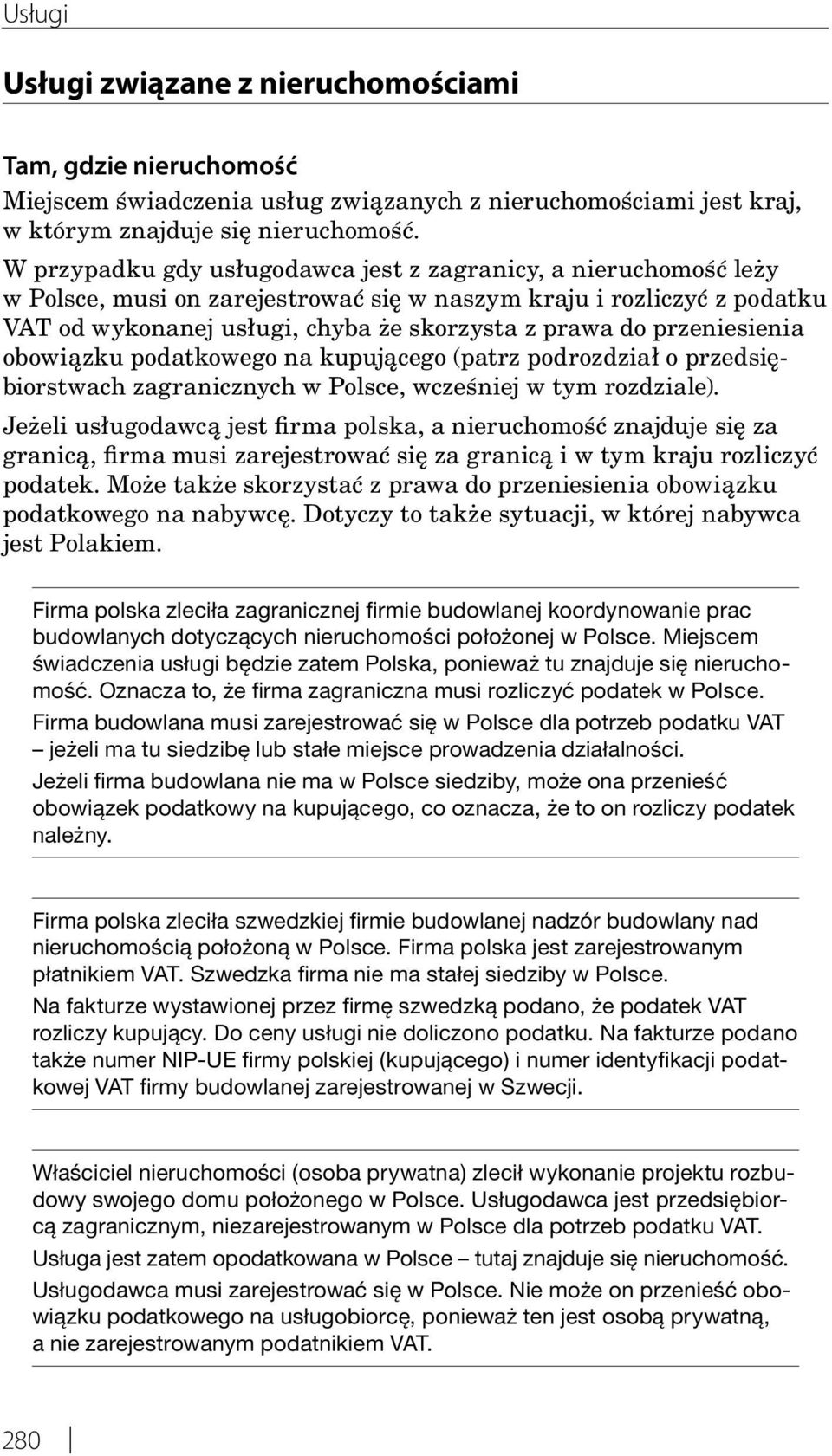 przeniesienia obowiązku podatkowego na kupującego (patrz podrozdział o przedsiębiorstwach zagranicznych w Polsce, wcześniej w tym rozdziale).