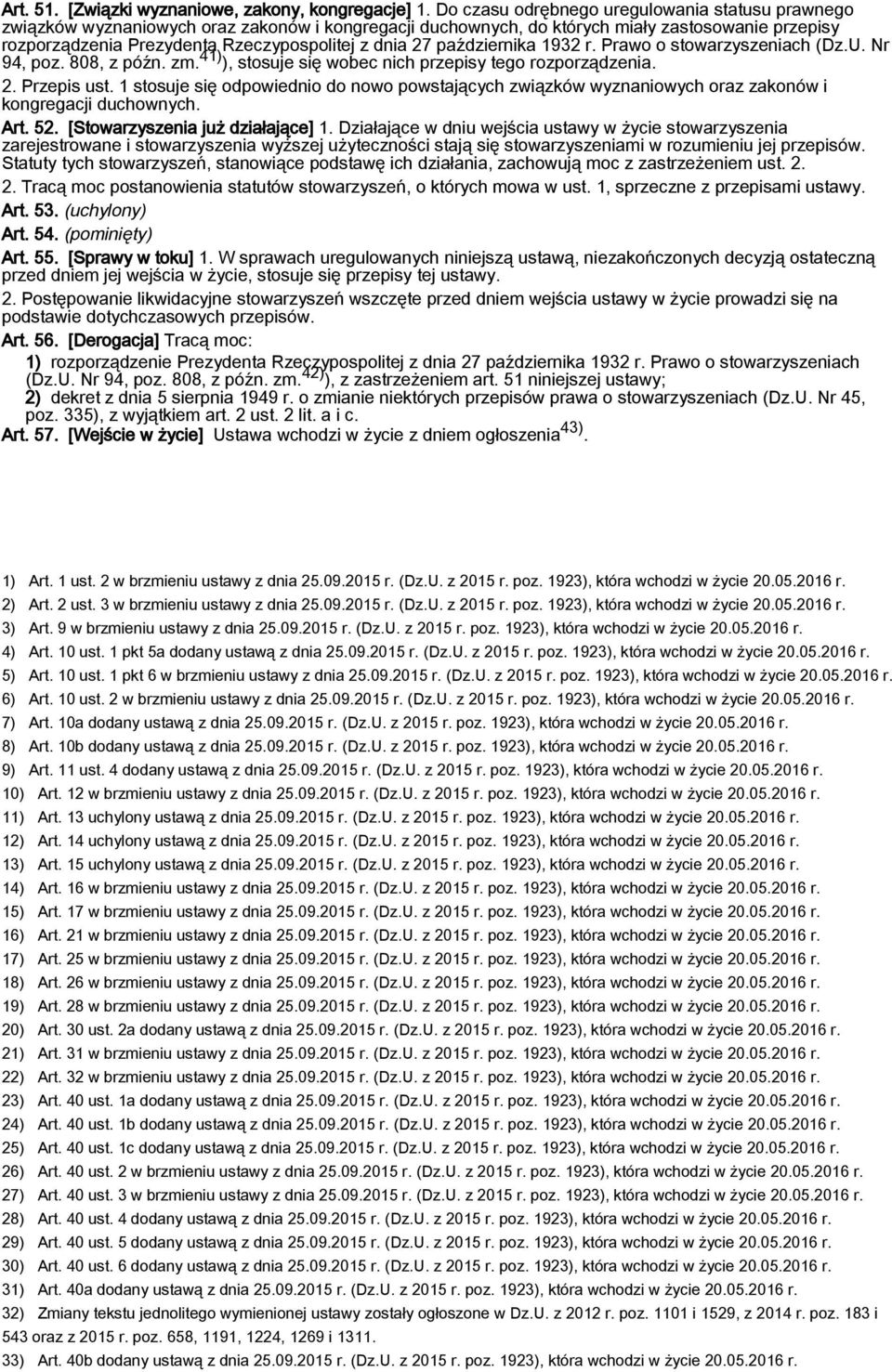 27 października 1932 r. Prawo o stowarzyszeniach (Dz.U. Nr 94, poz. 808, z późn. zm. 41) ), stosuje się wobec nich przepisy tego rozporządzenia. 2. Przepis ust.