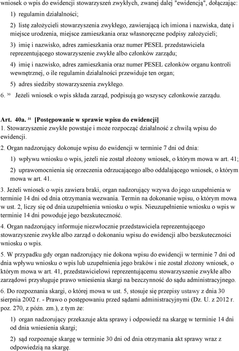 albo członków zarządu; 4) imię i nazwisko, adres zamieszkania oraz numer PESEL członków organu kontroli wewnętrznej, o ile regulamin działalności przewiduje ten organ; 5) adres siedziby