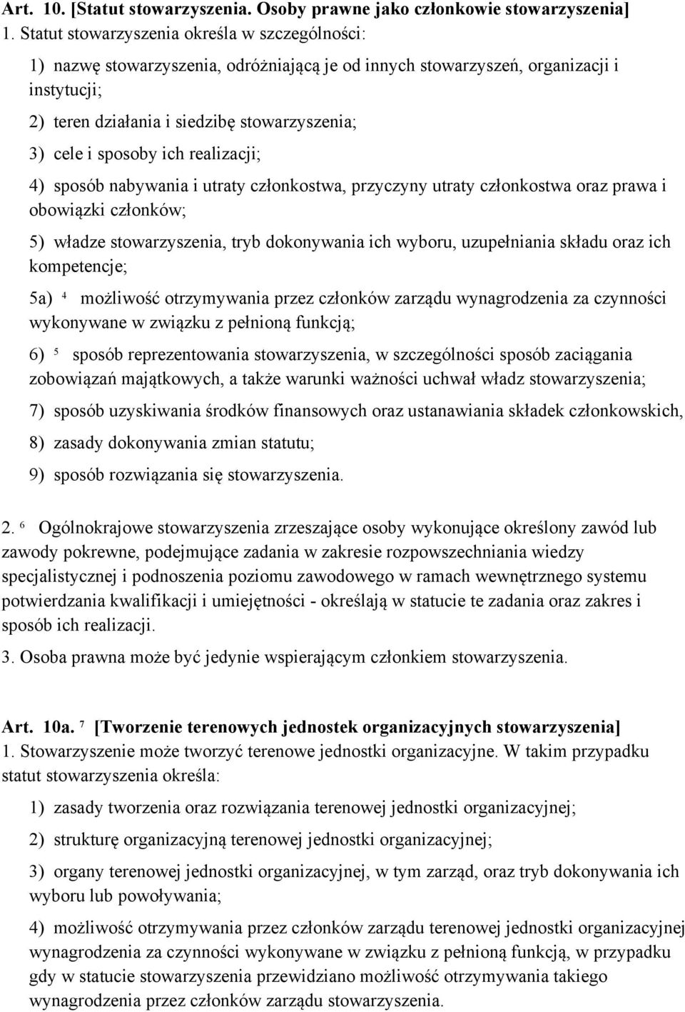 sposoby ich realizacji; 4) sposób nabywania i utraty członkostwa, przyczyny utraty członkostwa oraz prawa i obowiązki członków; 5) władze stowarzyszenia, tryb dokonywania ich wyboru, uzupełniania