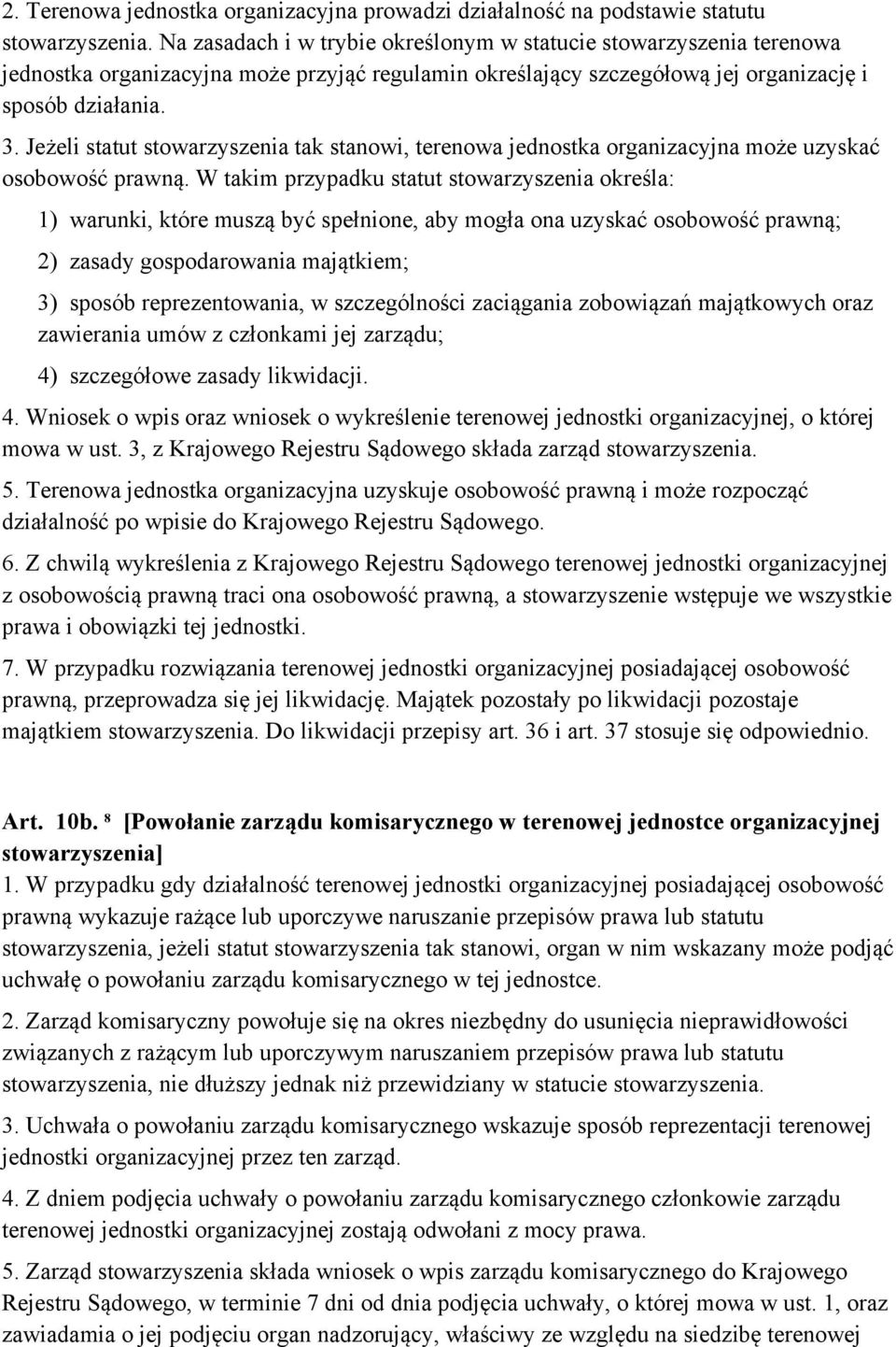 Jeżeli statut stowarzyszenia tak stanowi, terenowa jednostka organizacyjna może uzyskać osobowość prawną.