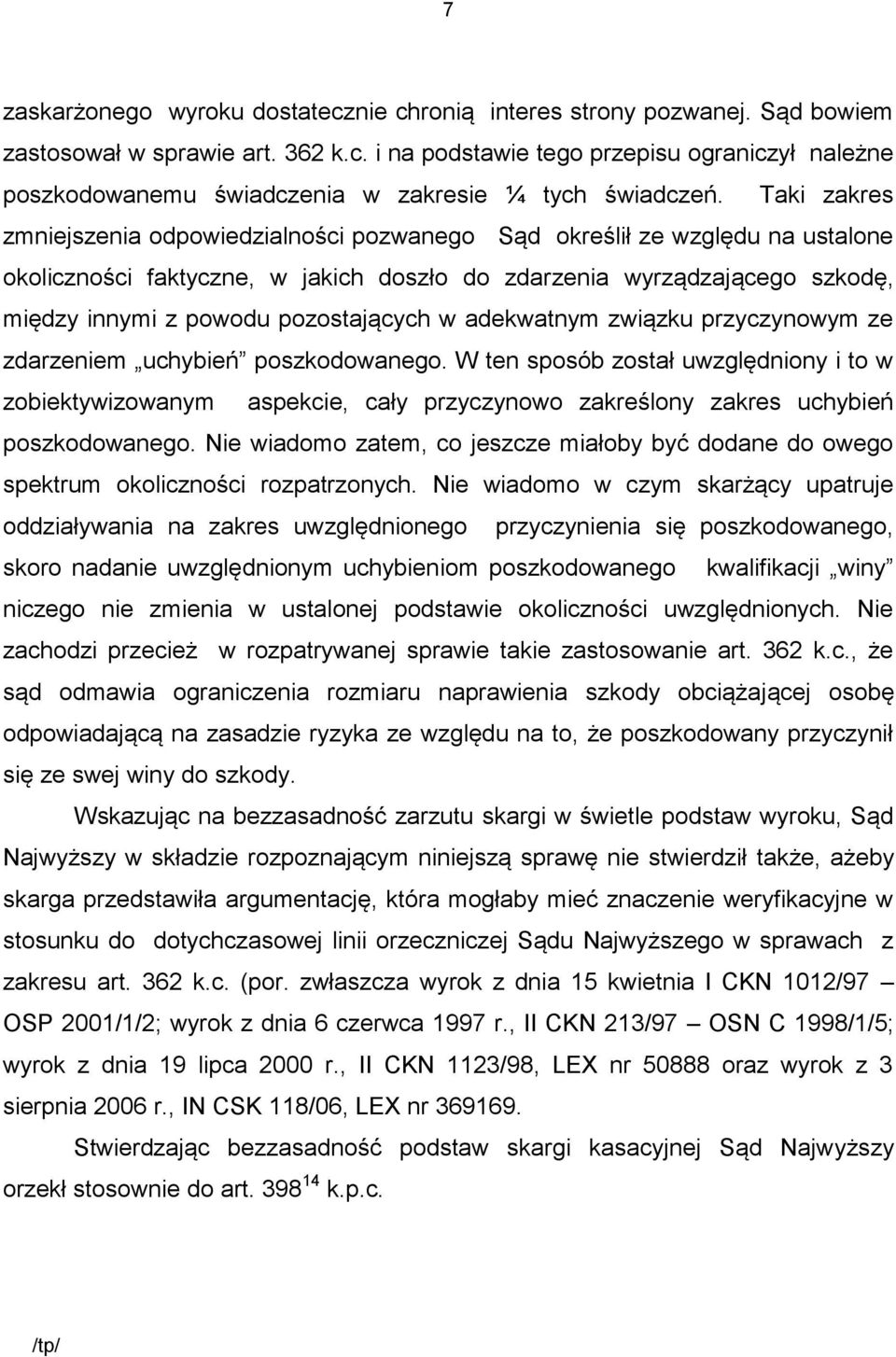 pozostających w adekwatnym związku przyczynowym ze zdarzeniem uchybień poszkodowanego.