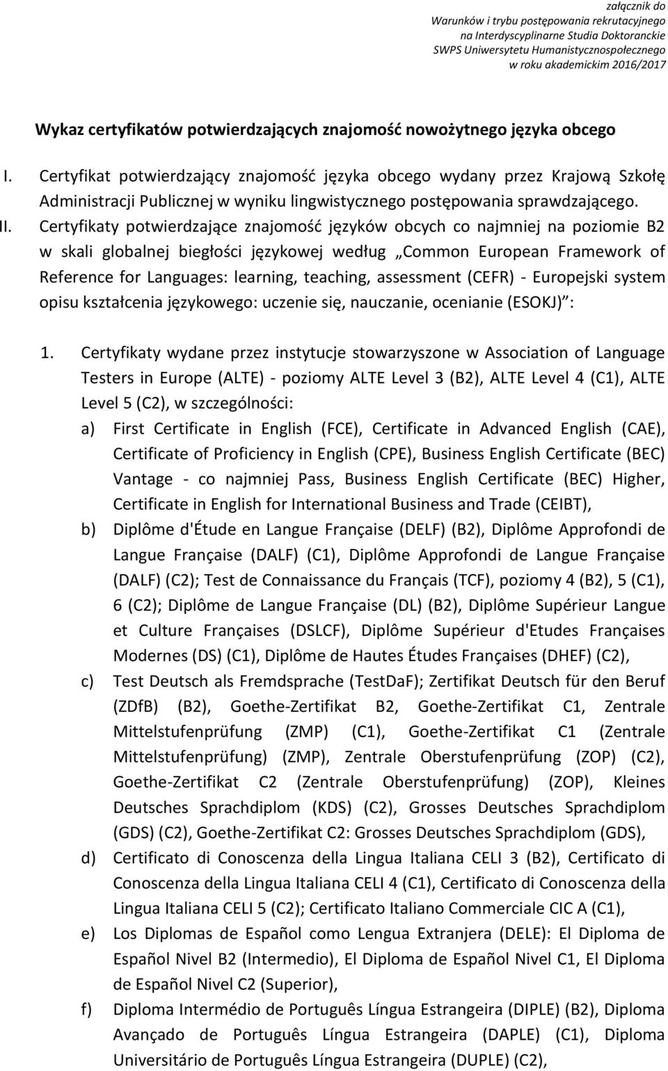 Certyfikaty potwierdzające znajomość języków obcych co najmniej na poziomie B2 w skali globalnej biegłości językowej według Common European Framework of Reference for Languages: learning, teaching,