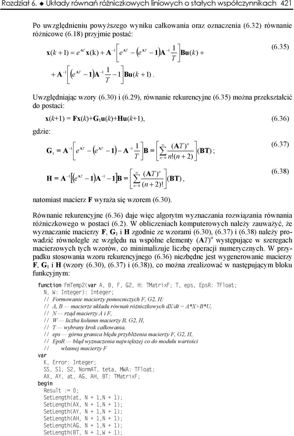 naomas macrz F wyraża sę wzorm 63 637 638 Równan rkurncyjn 636 daj węc algorym wyznaczana rozwązana równana różnczkowgo w posac 62 W oblcznach kompurowych nalży zauważyć, ż wyznaczan macrzy F, G H