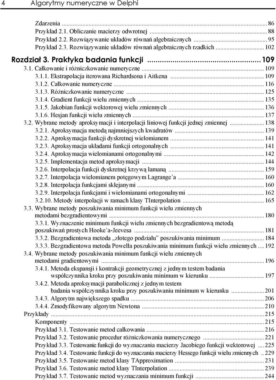 wkorowj wlu zmnnych 36 36 Hsjan funkcj wlu zmnnych 37 32 Wybran mody aproksymacj nrpolacj lnowj funkcj jdnj zmnnj 38 32 Aproksymacja modą najmnjszych kwadraów 39 322 Aproksymacja funkcj dyskrnj