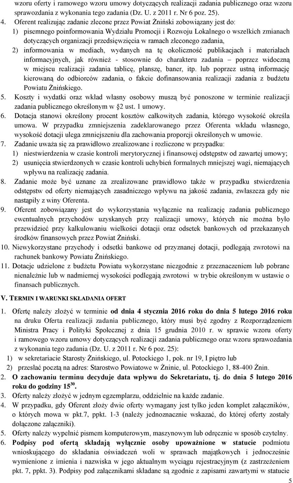 przedsięwzięcia w ramach zleconego zadania, 2) informowania w mediach, wydanych na tę okoliczność publikacjach i materiałach informacyjnych, jak również - stosownie do charakteru zadania poprzez