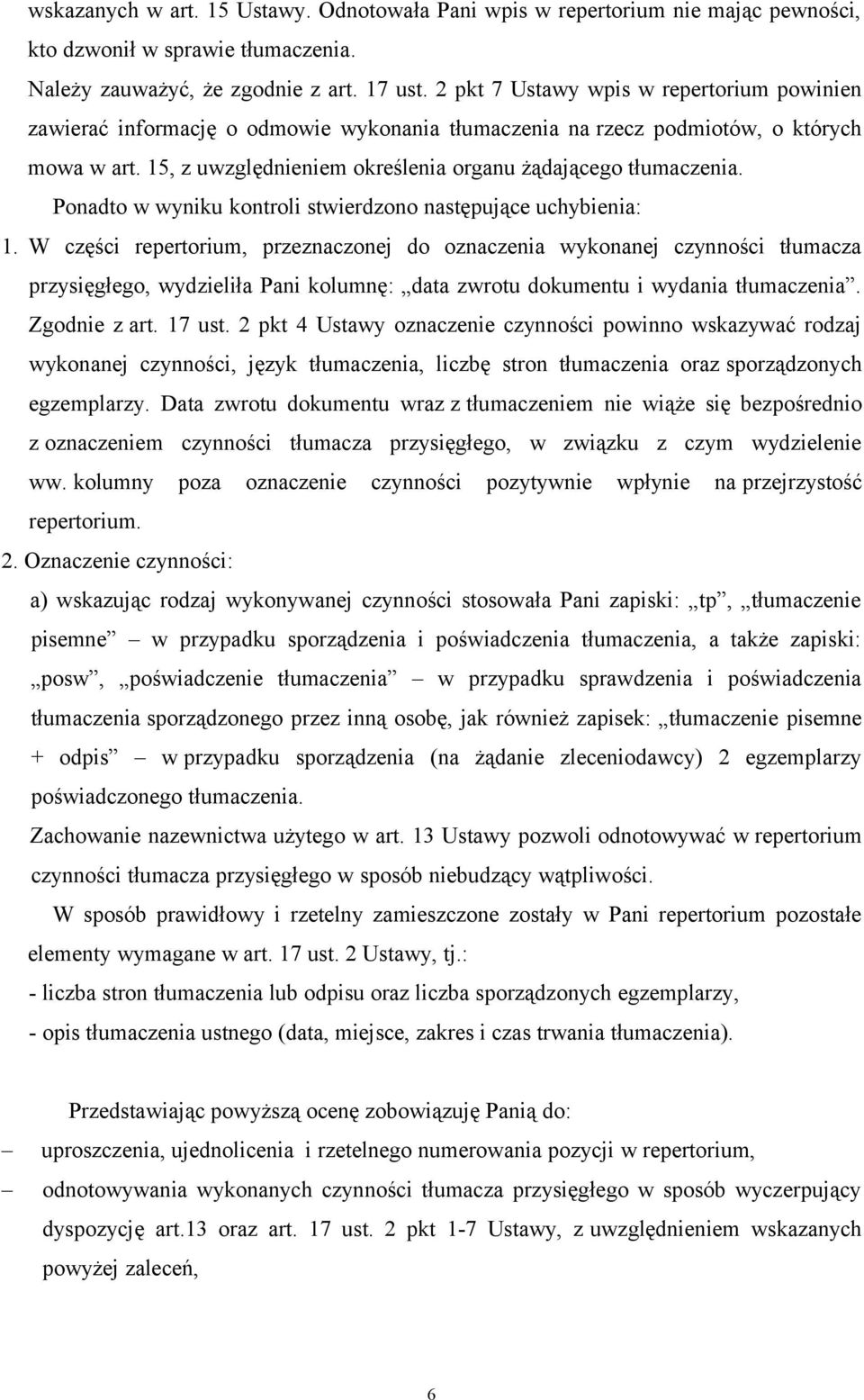 Ponadto w wyniku kontroli stwierdzono następujące uchybienia: 1.