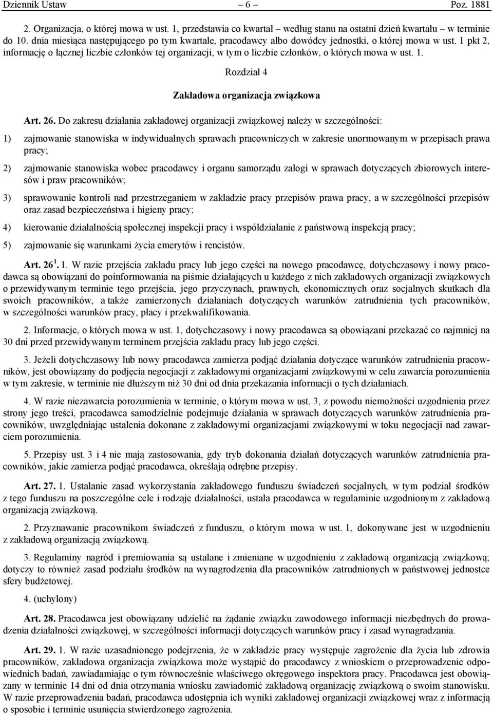 1 pkt 2, informację o łącznej liczbie członków tej organizacji, w tym o liczbie członków, o których mowa w ust. 1. Rozdział 4 Zakładowa organizacja związkowa Art. 26.