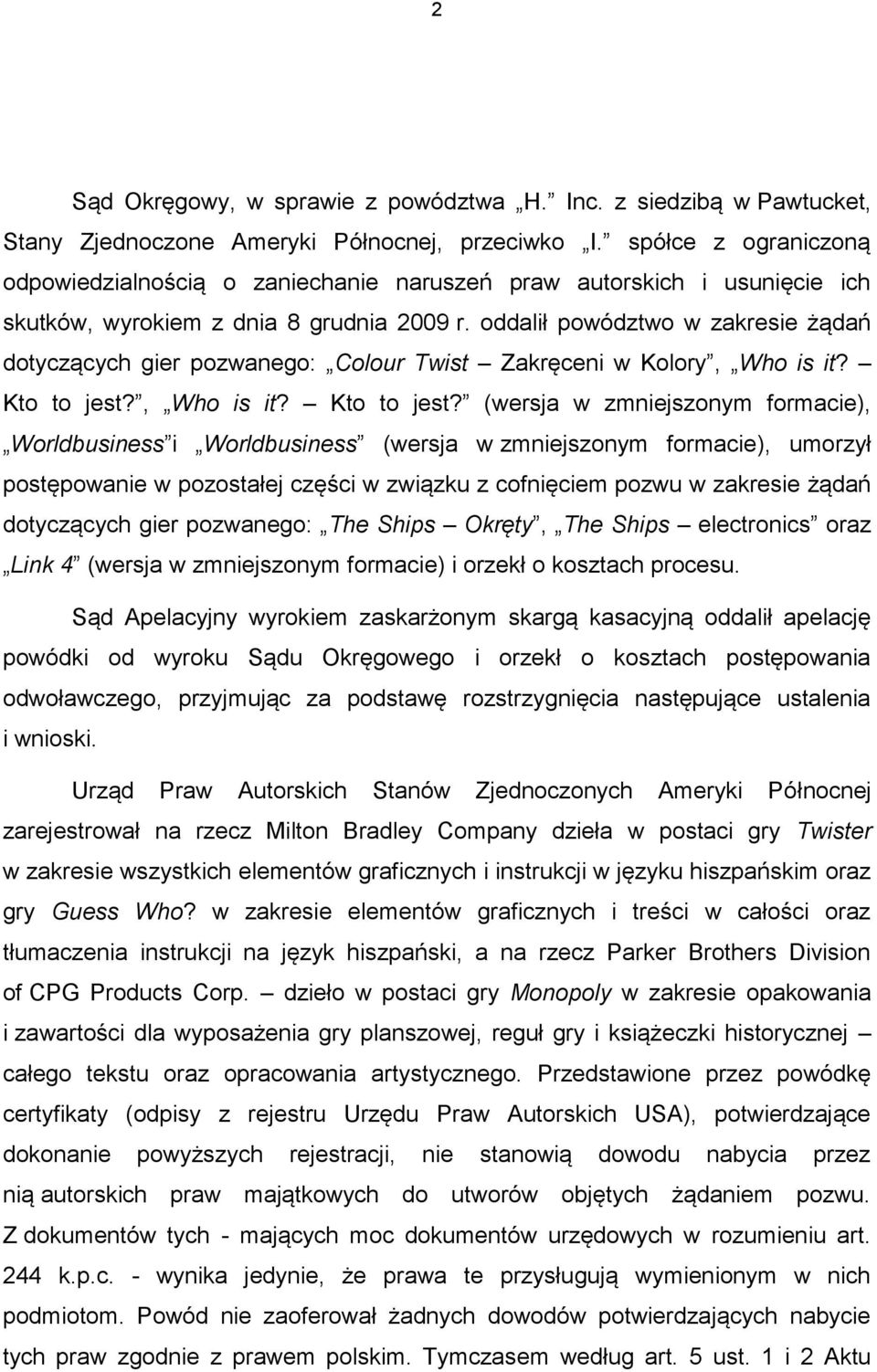 oddalił powództwo w zakresie żądań dotyczących gier pozwanego: Colour Twist Zakręceni w Kolory, Who is it? Kto to jest?