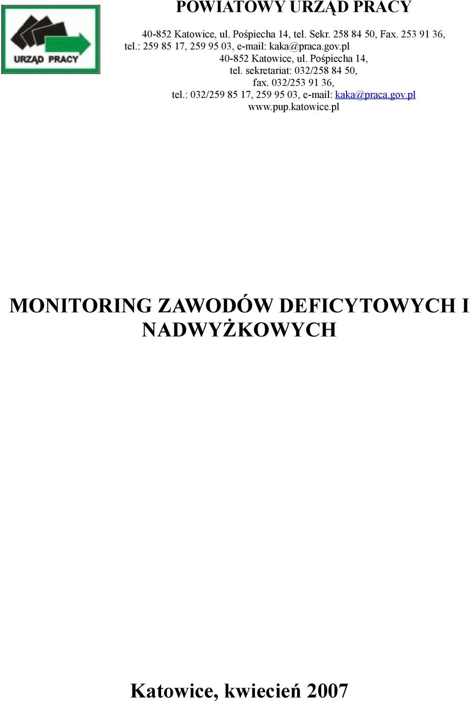 Pośpiecha 14, tel. sekretariat: 032/258 84 50, fax. 032/253 91 36, tel.