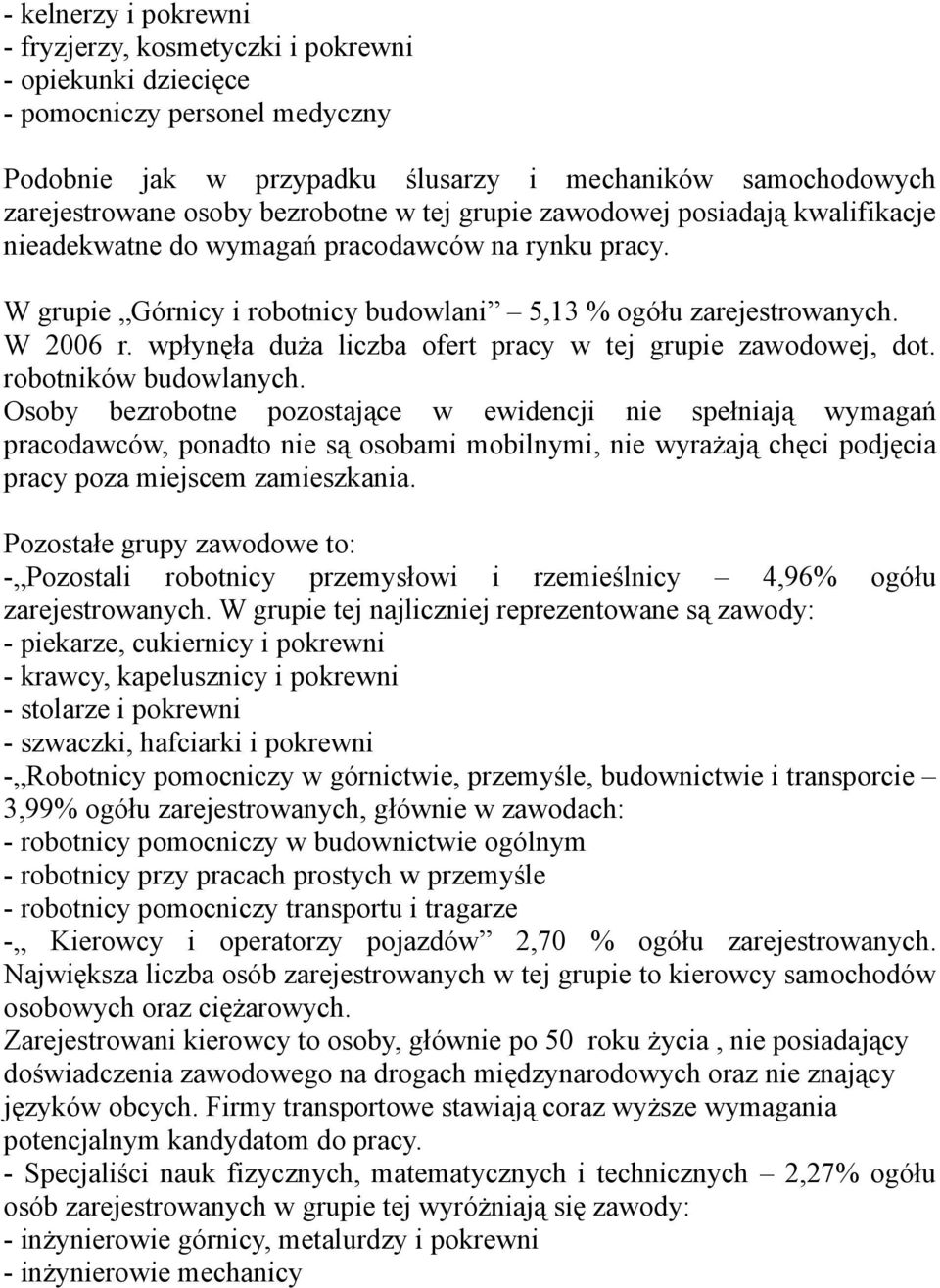 wpłynęła duża liczba ofert pracy w tej grupie zawodowej, dot. robotników budowlanych.